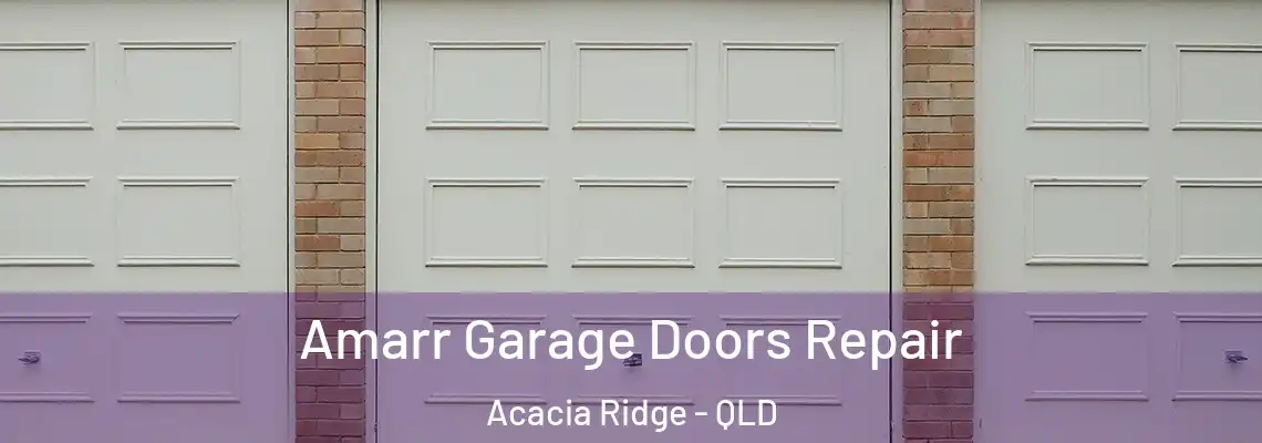 Amarr Garage Doors Repair Acacia Ridge - QLD