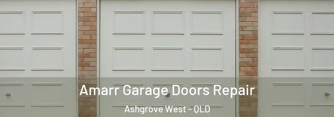 Amarr Garage Doors Repair Ashgrove West - QLD