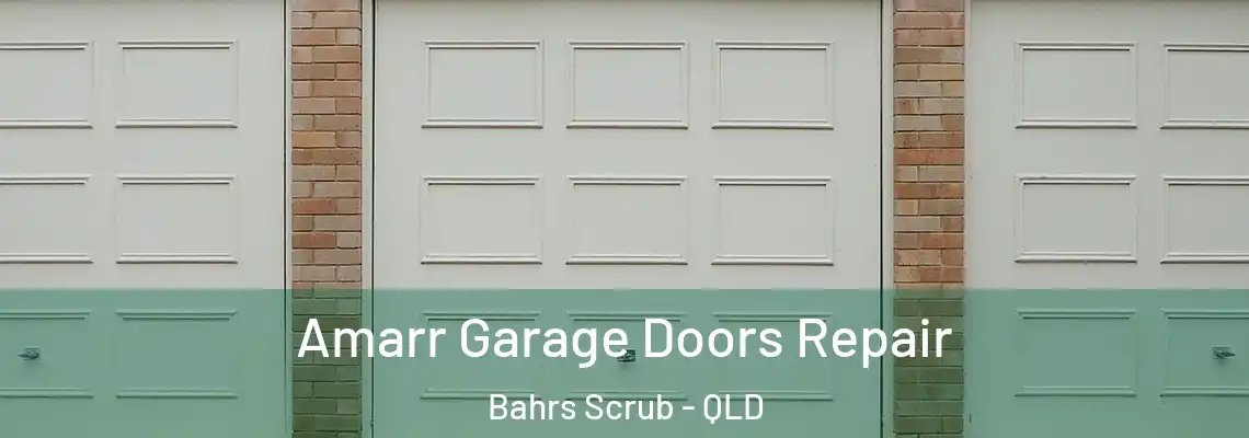 Amarr Garage Doors Repair Bahrs Scrub - QLD