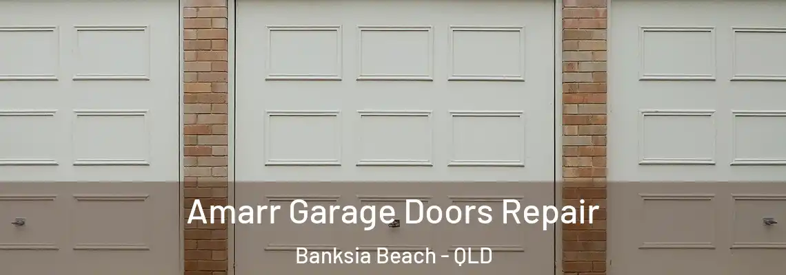 Amarr Garage Doors Repair Banksia Beach - QLD