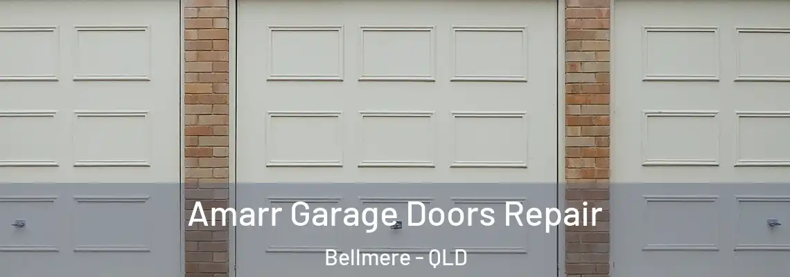 Amarr Garage Doors Repair Bellmere - QLD