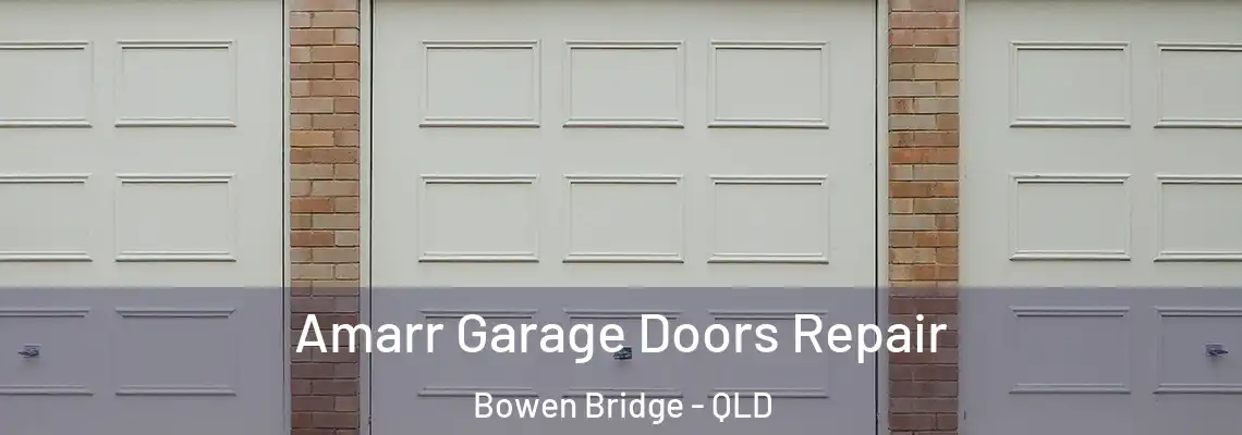Amarr Garage Doors Repair Bowen Bridge - QLD