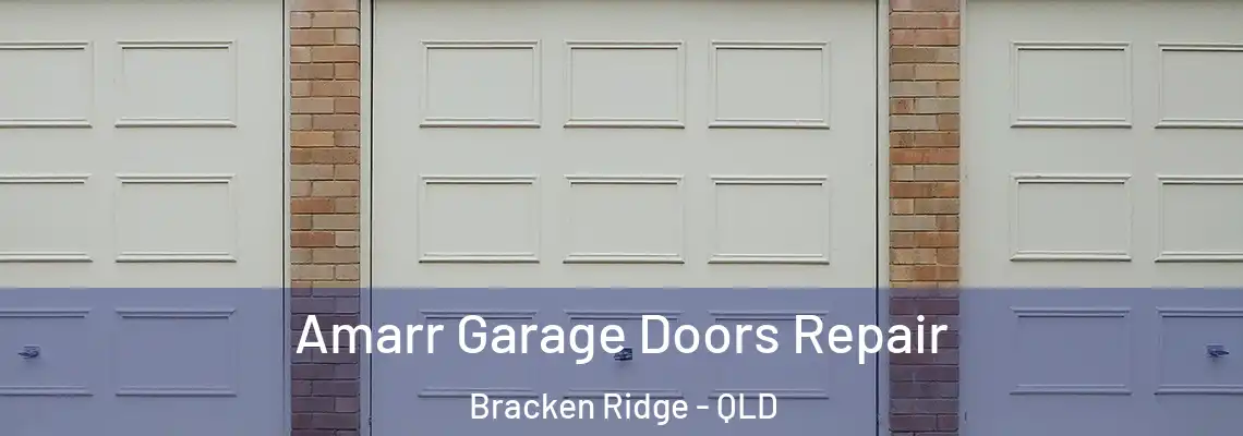 Amarr Garage Doors Repair Bracken Ridge - QLD