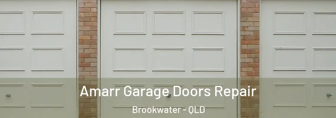Amarr Garage Doors Repair Brookwater - QLD