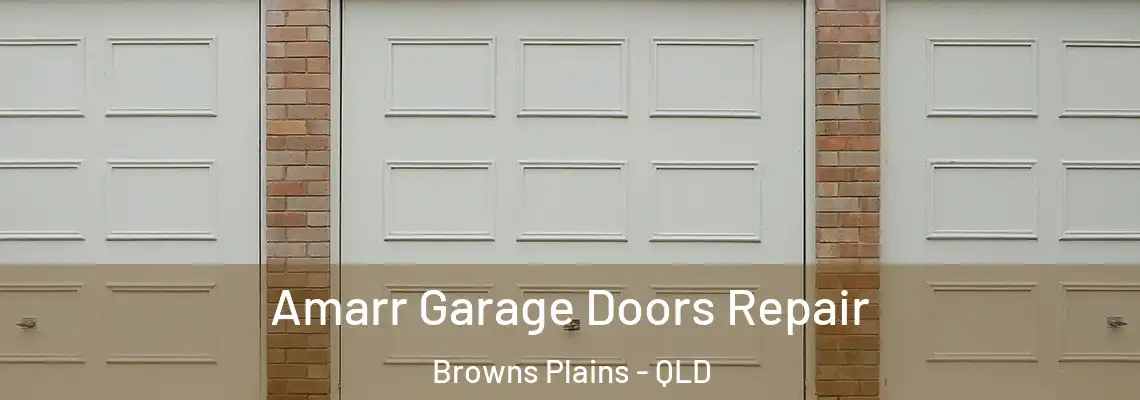  Amarr Garage Doors Repair Browns Plains - QLD