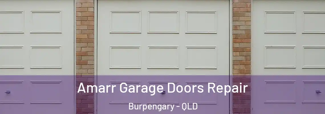 Amarr Garage Doors Repair Burpengary - QLD