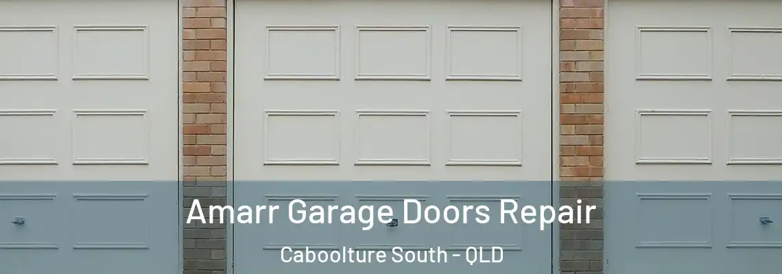 Amarr Garage Doors Repair Caboolture South - QLD