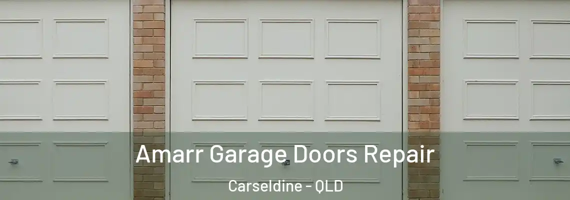 Amarr Garage Doors Repair Carseldine - QLD