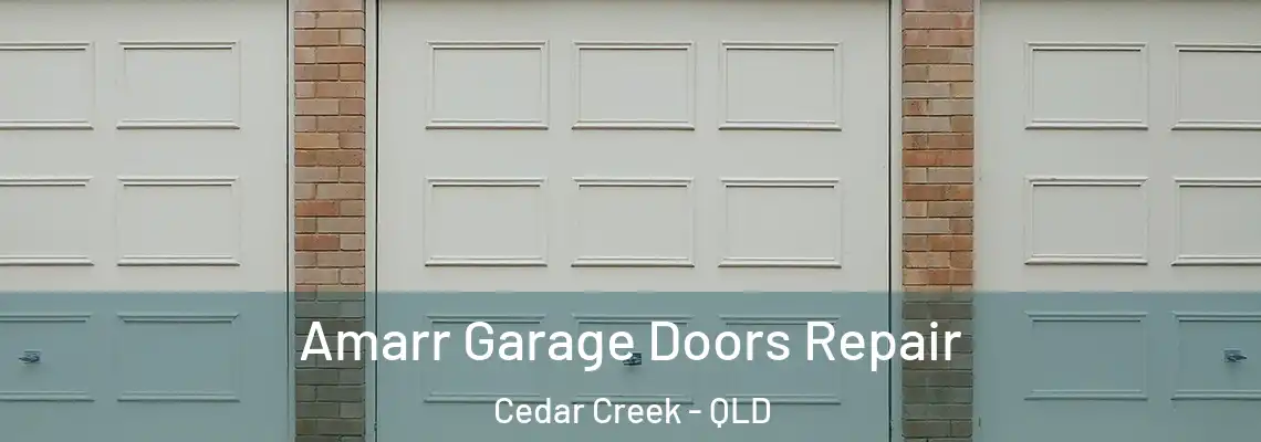 Amarr Garage Doors Repair Cedar Creek - QLD