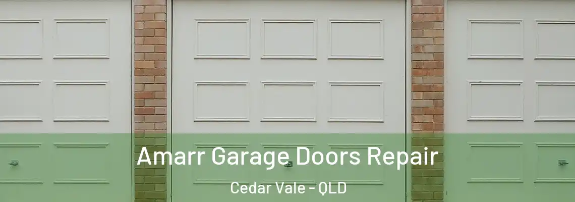 Amarr Garage Doors Repair Cedar Vale - QLD