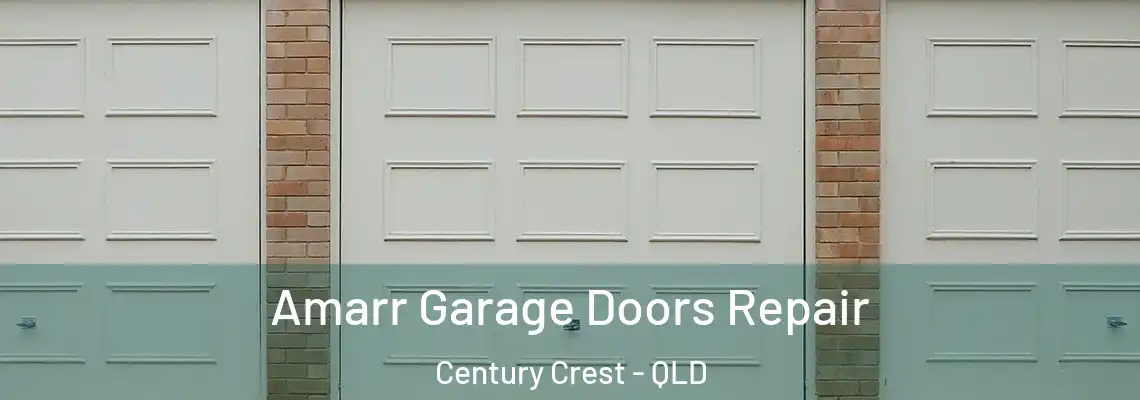 Amarr Garage Doors Repair Century Crest - QLD