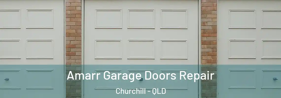 Amarr Garage Doors Repair Churchill - QLD