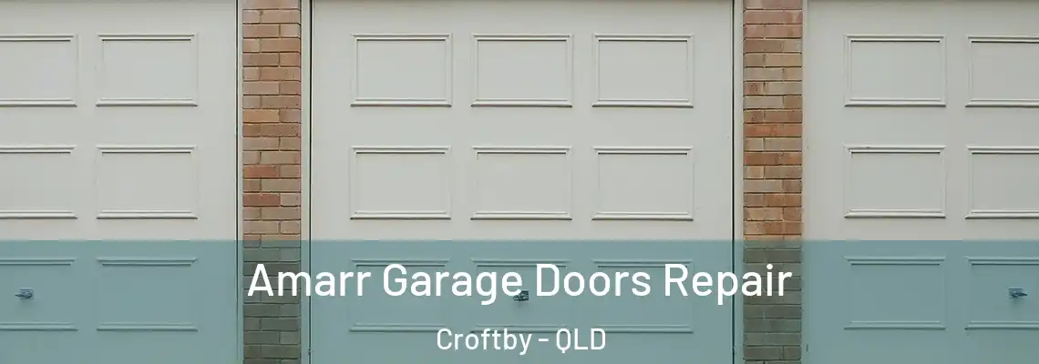 Amarr Garage Doors Repair Croftby - QLD
