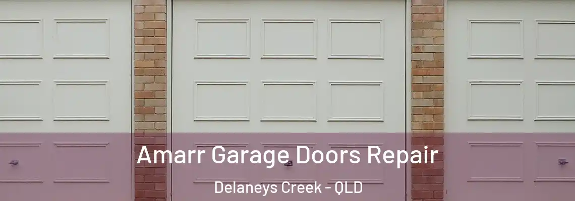 Amarr Garage Doors Repair Delaneys Creek - QLD