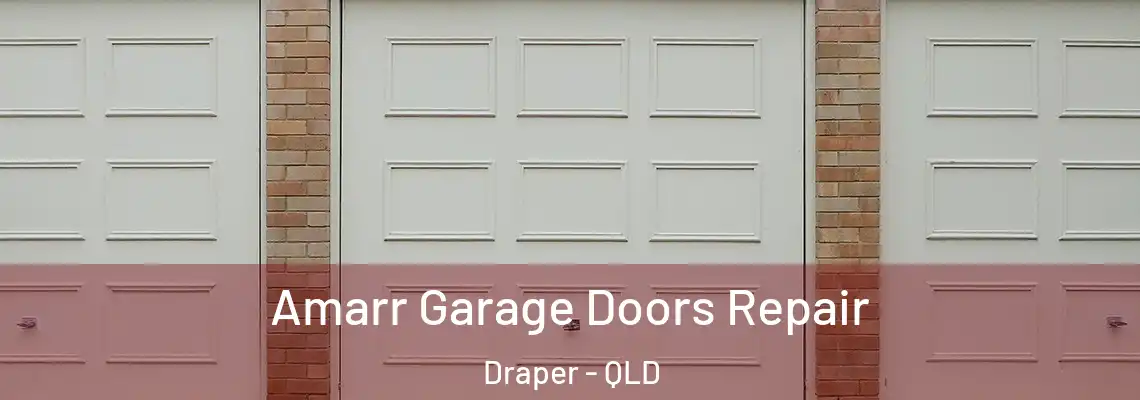 Amarr Garage Doors Repair Draper - QLD