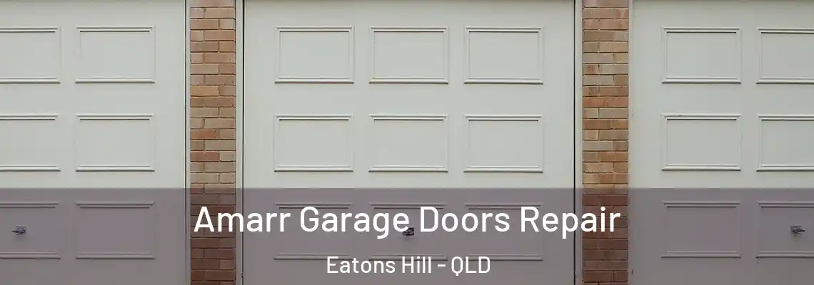 Amarr Garage Doors Repair Eatons Hill - QLD