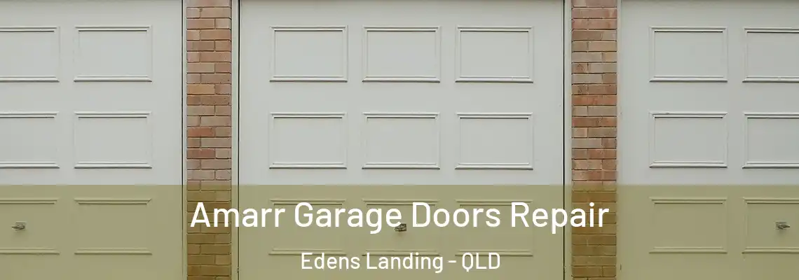 Amarr Garage Doors Repair Edens Landing - QLD