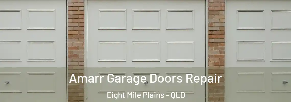 Amarr Garage Doors Repair Eight Mile Plains - QLD