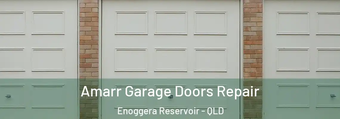 Amarr Garage Doors Repair Enoggera Reservoir - QLD