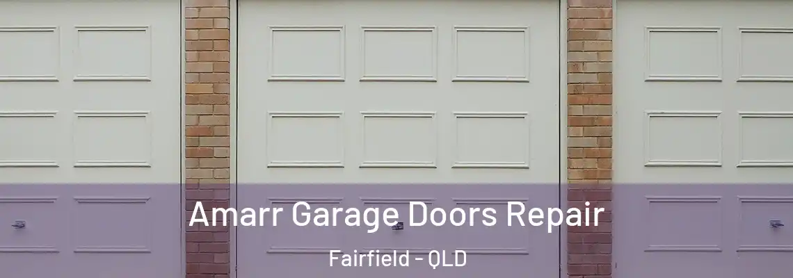 Amarr Garage Doors Repair Fairfield - QLD