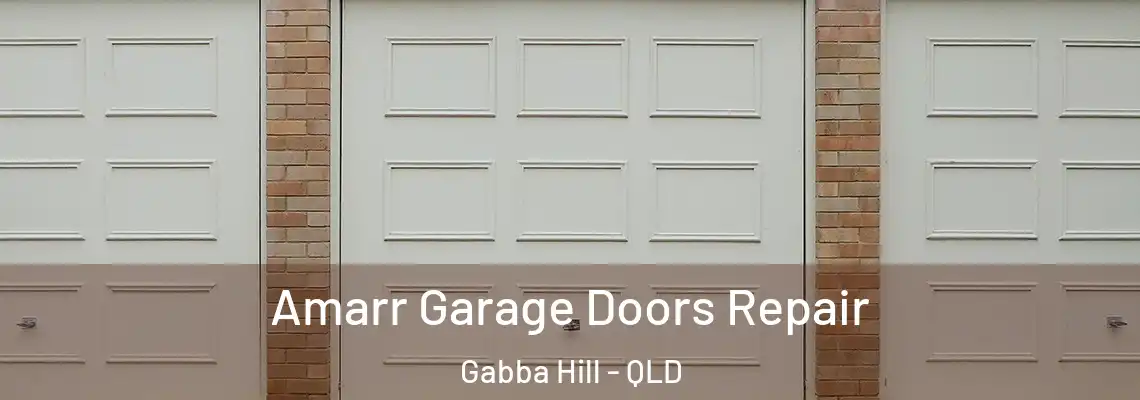 Amarr Garage Doors Repair Gabba Hill - QLD