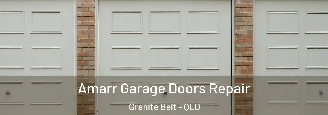  Amarr Garage Doors Repair Granite Belt - QLD