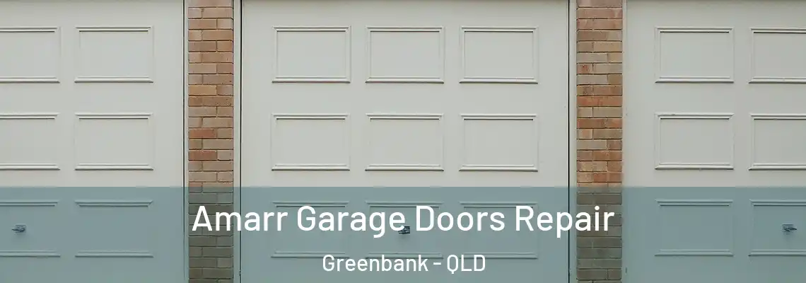 Amarr Garage Doors Repair Greenbank - QLD