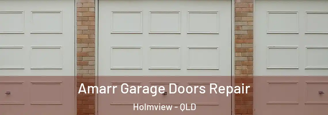 Amarr Garage Doors Repair Holmview - QLD