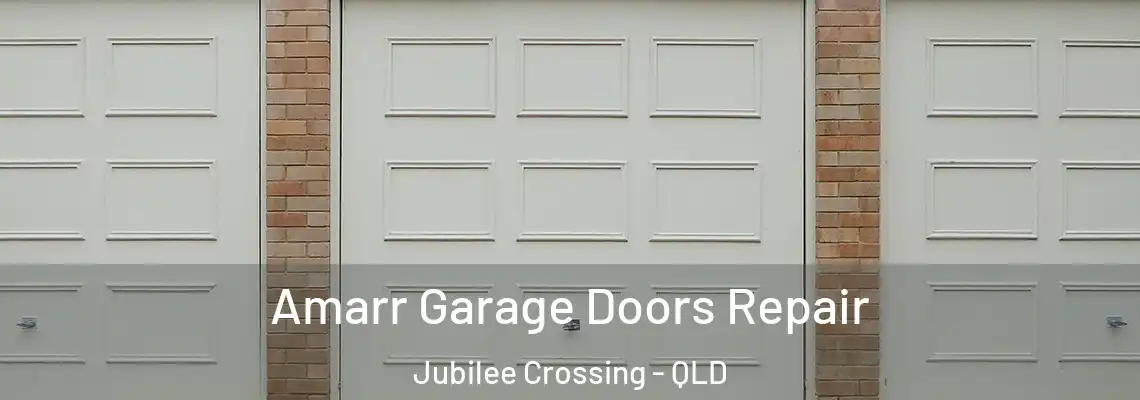 Amarr Garage Doors Repair Jubilee Crossing - QLD