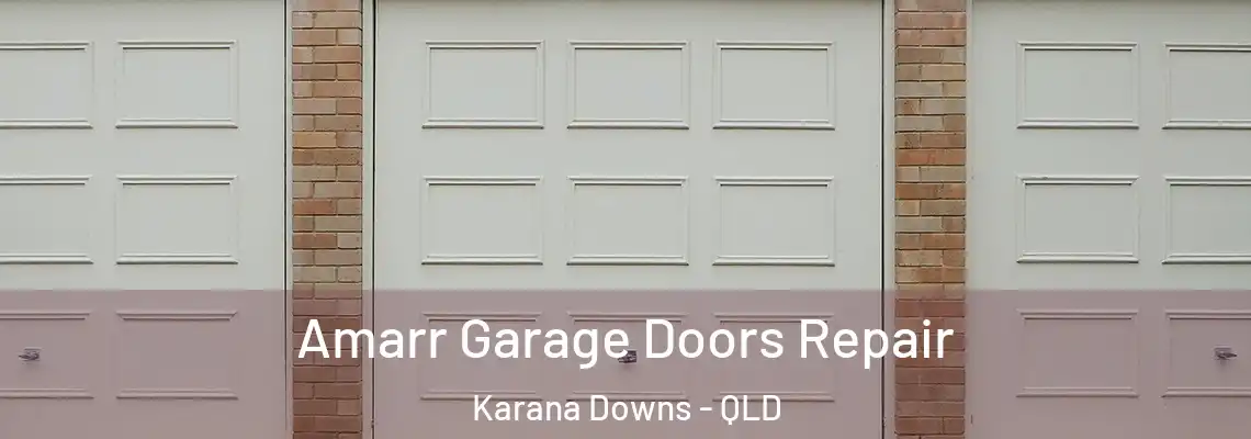 Amarr Garage Doors Repair Karana Downs - QLD