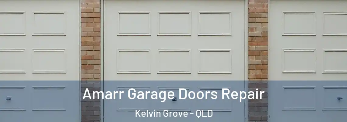 Amarr Garage Doors Repair Kelvin Grove - QLD