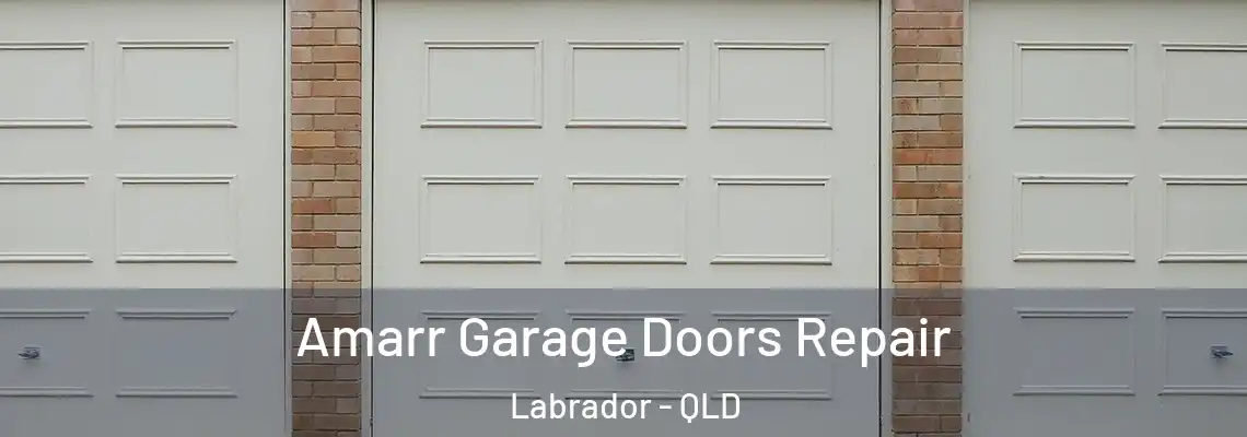 Amarr Garage Doors Repair Labrador - QLD