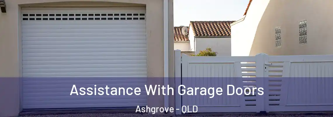 Assistance With Garage Doors Ashgrove - QLD