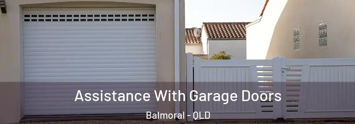 Assistance With Garage Doors Balmoral - QLD