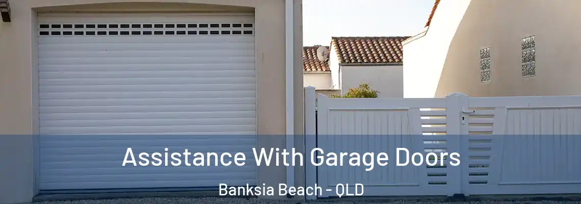 Assistance With Garage Doors Banksia Beach - QLD