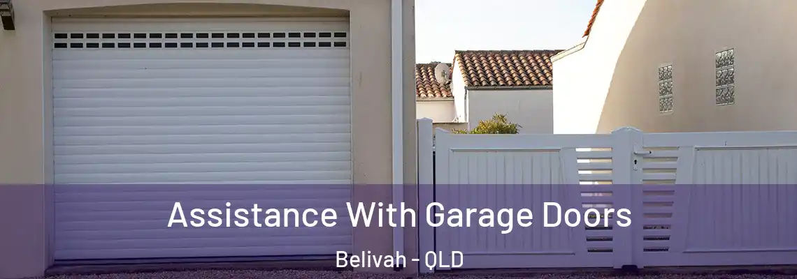 Assistance With Garage Doors Belivah - QLD