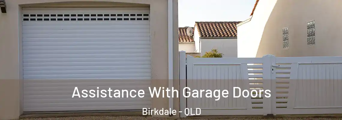 Assistance With Garage Doors Birkdale - QLD