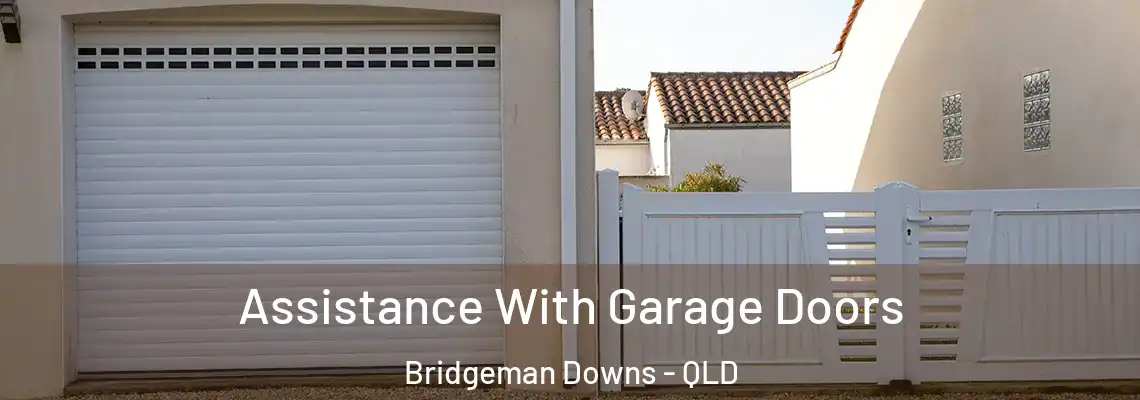 Assistance With Garage Doors Bridgeman Downs - QLD