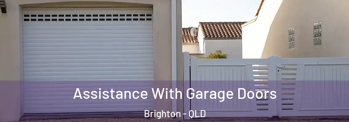  Assistance With Garage Doors Brighton - QLD