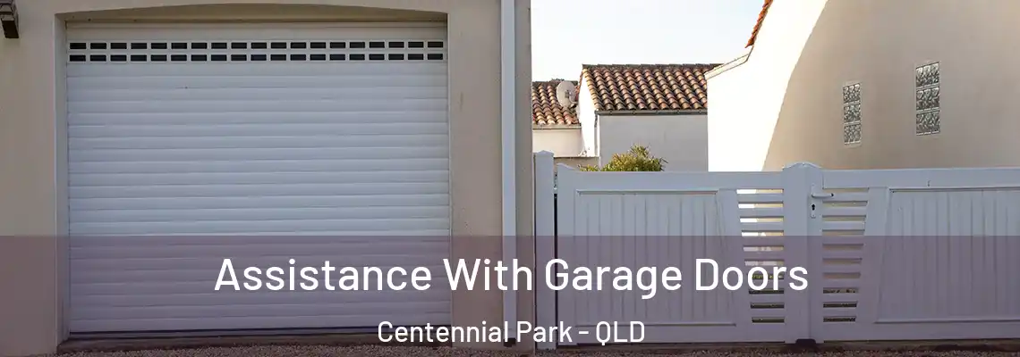Assistance With Garage Doors Centennial Park - QLD