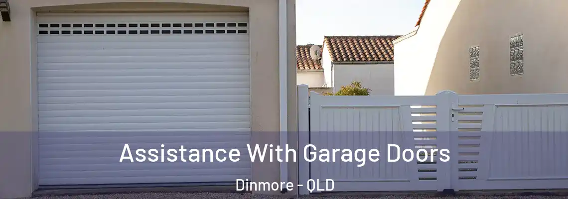 Assistance With Garage Doors Dinmore - QLD