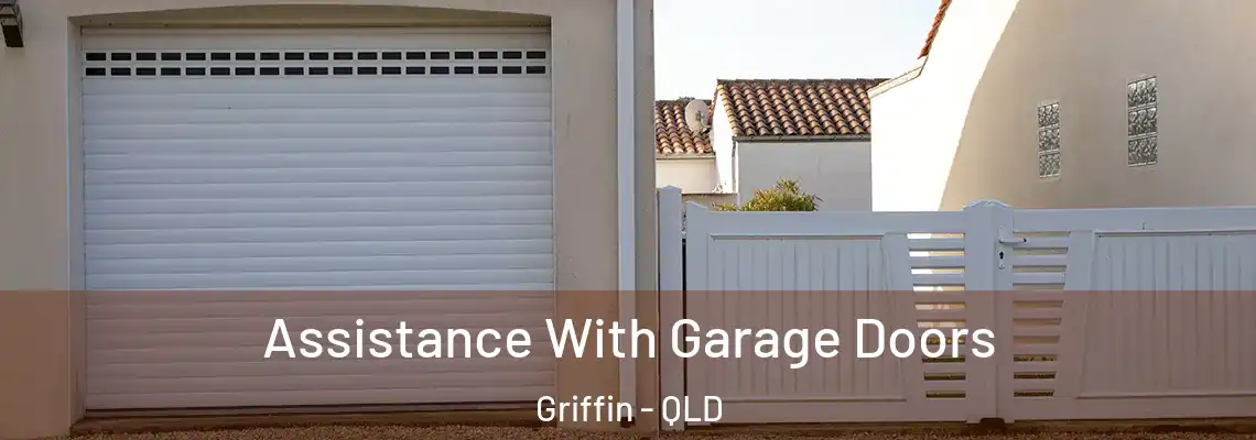 Assistance With Garage Doors Griffin - QLD
