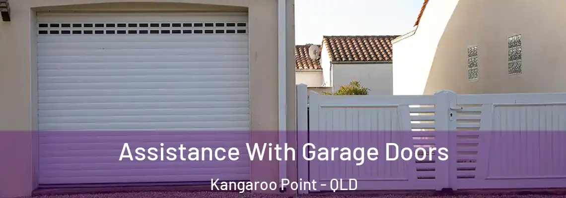  Assistance With Garage Doors Kangaroo Point - QLD