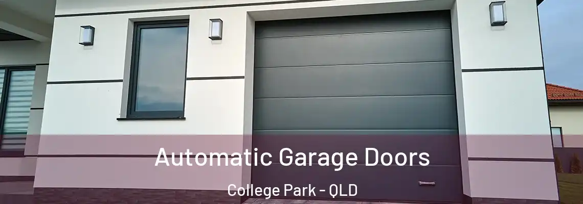 Automatic Garage Doors College Park - QLD
