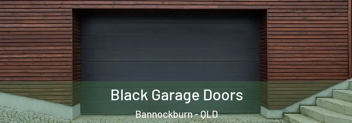 Black Garage Doors Bannockburn - QLD