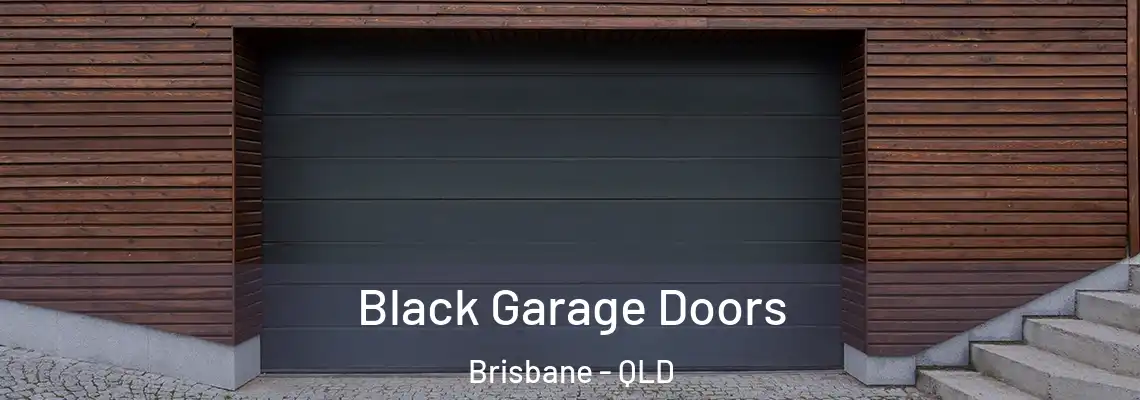 Black Garage Doors Brisbane - QLD