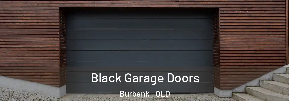Black Garage Doors Burbank - QLD