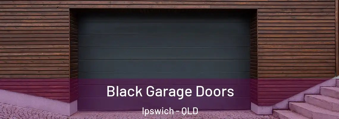 Black Garage Doors Ipswich - QLD