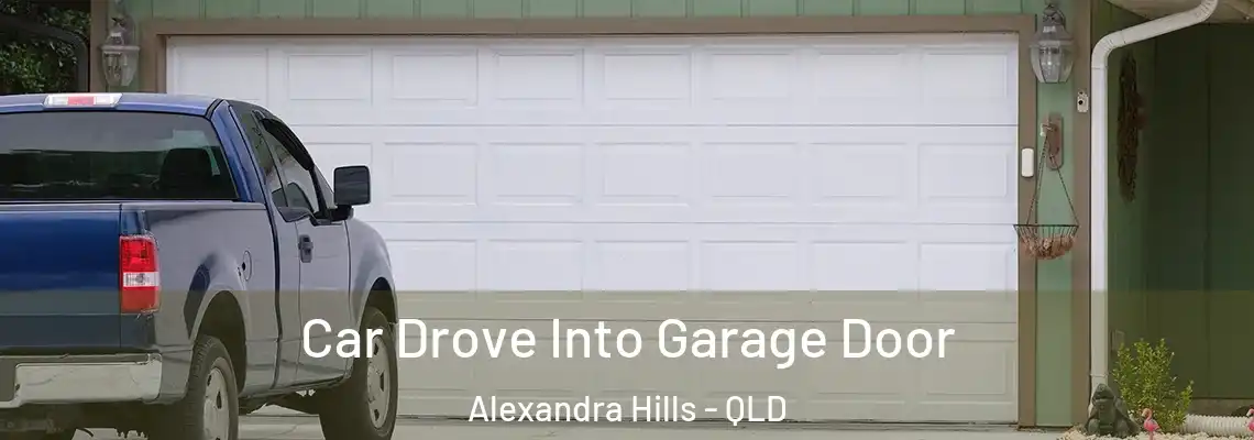  Car Drove Into Garage Door Alexandra Hills - QLD