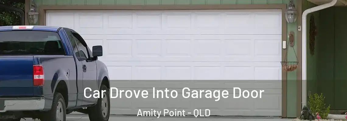Car Drove Into Garage Door Amity Point - QLD